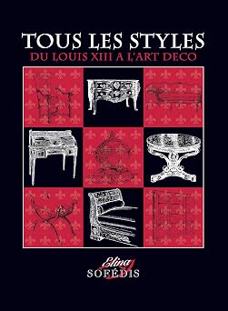 Tous les styles - du Louis XIII à l'Art déco
